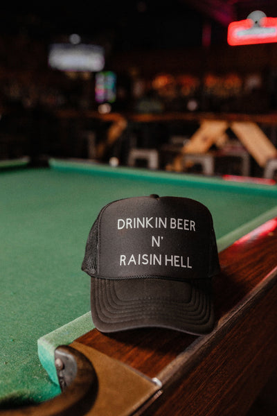Drinkin B**R N Raisin Hell Trucker Hat